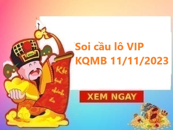Soi cầu lô VIP KQMB 11/11/2023 hôm nay