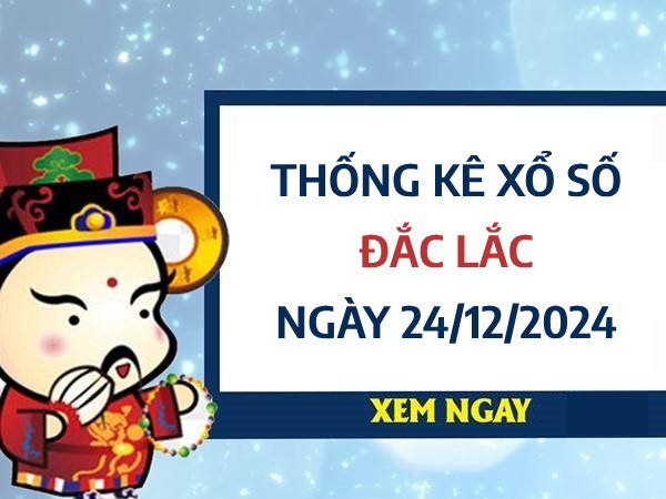 Thống kê kết quả xổ số Đắc Lắc ngày 24/12/2024 thứ 3