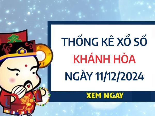 Thống kê giờ vàng XS Khánh Hòa ngày 11/12/2024 thứ 4