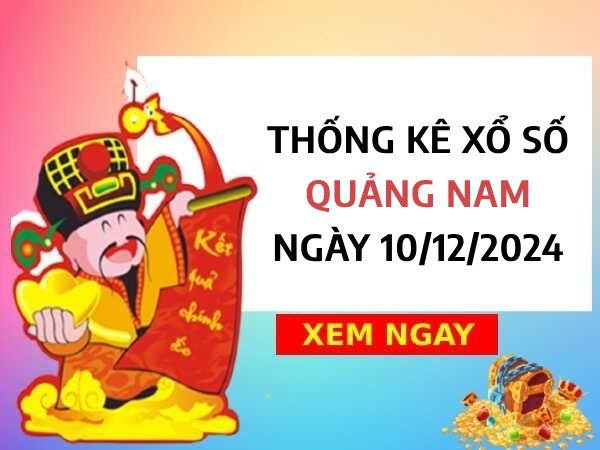 Thống kê loto xổ số Quảng Nam ngày 10/12/2024 hôm nay