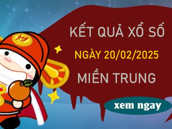 Thống kê xổ số miền Trung 20/2/2025 chính xác thứ 5