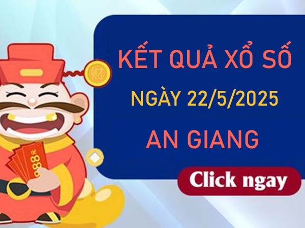 Thống kê xổ số An Giang 22 tháng 5 bao lô VIP XSAG