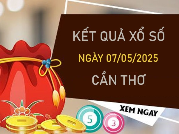 Thống kê SX Cần Thơ 7/5/2025 song thủ đặc biệt