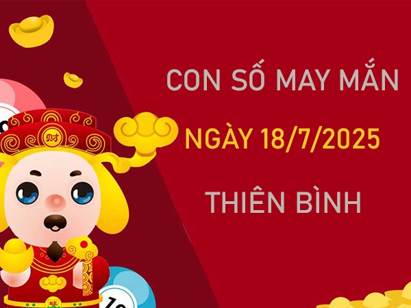 Đón lộc từ số phú quý cung Thiên Bình 18/7/2025