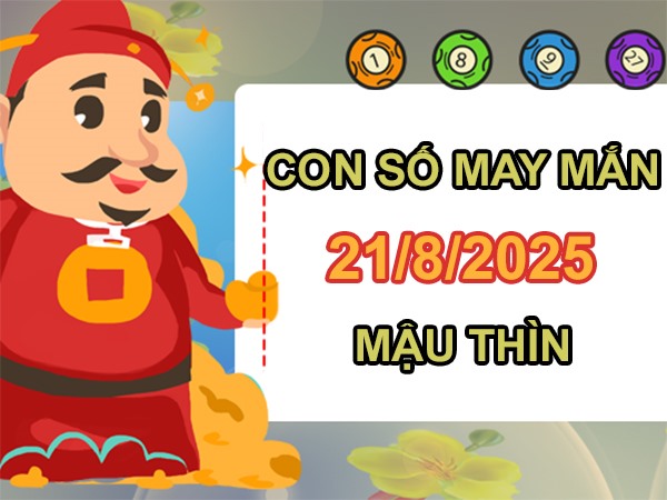 Tử vi tuổi Mậu Thìn 21/8/2025 khai vận số đẹp thứ 5