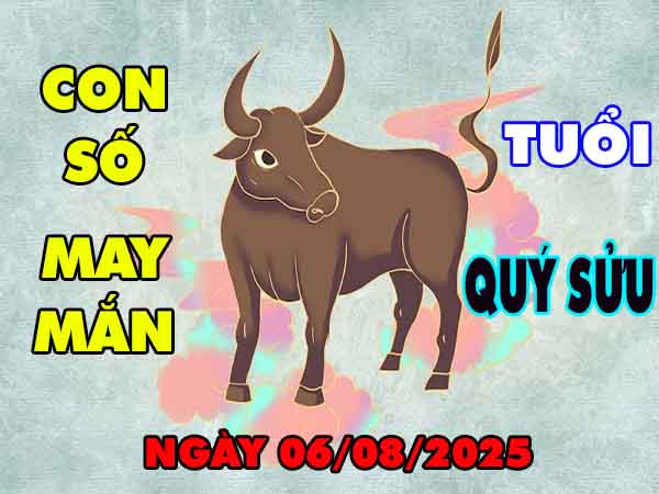 Con số lộc phát tuổi Quý Sửu ngày 6/8/2025 thứ 4 hôm nay