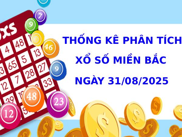 Thống kê phân tích XSMB ngày 31/8/2025 chủ nhật may mắn