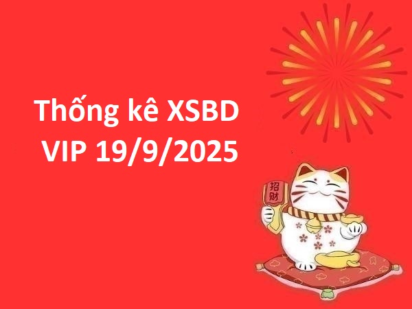 Thống kê xổ số Bình Dương VIP 19/9/2025 giải đặc biệt