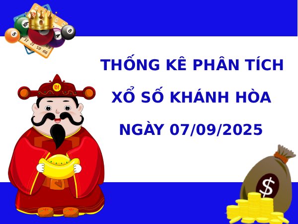 Thống kê phân tích XSKH ngày 7/9/2025 phát lộc