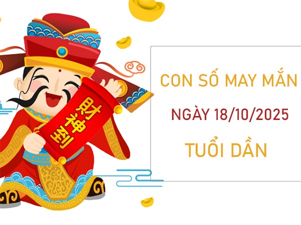 Vận khí thăng hoa với số phú quý tuổi Dần 18/10/2025