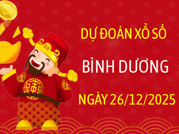 Tham khảo dự đoán xổ số Bình Dương 26/12/2025 miễn phí