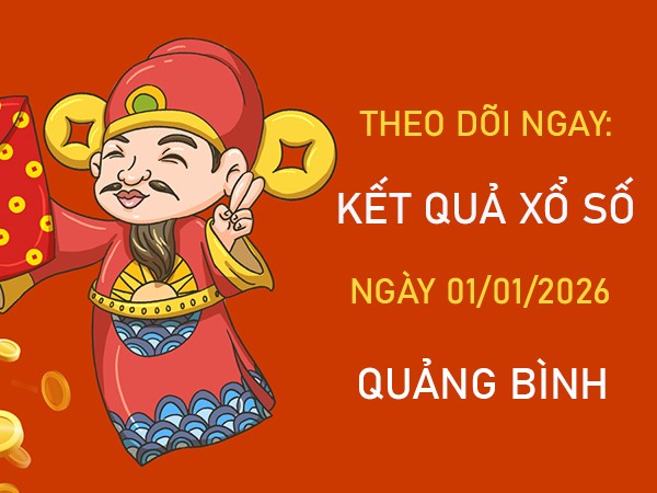 Dự đoán xổ số Quảng Bình mùng 1/1/2026 tham khảo XSQB