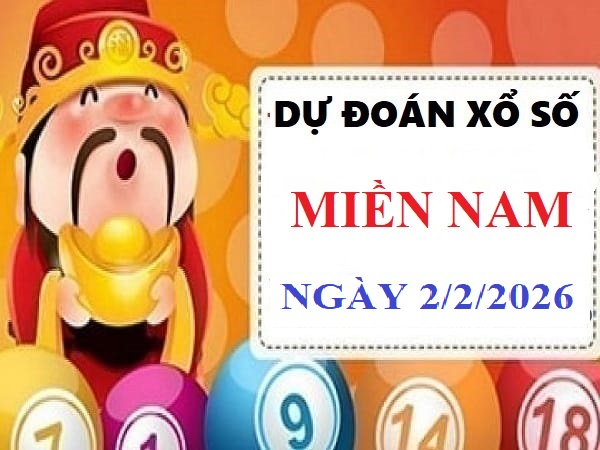 Dự đoán xổ số Miền Nam ngày 2/2/2026 Thứ 2 Siêu Chuẩn